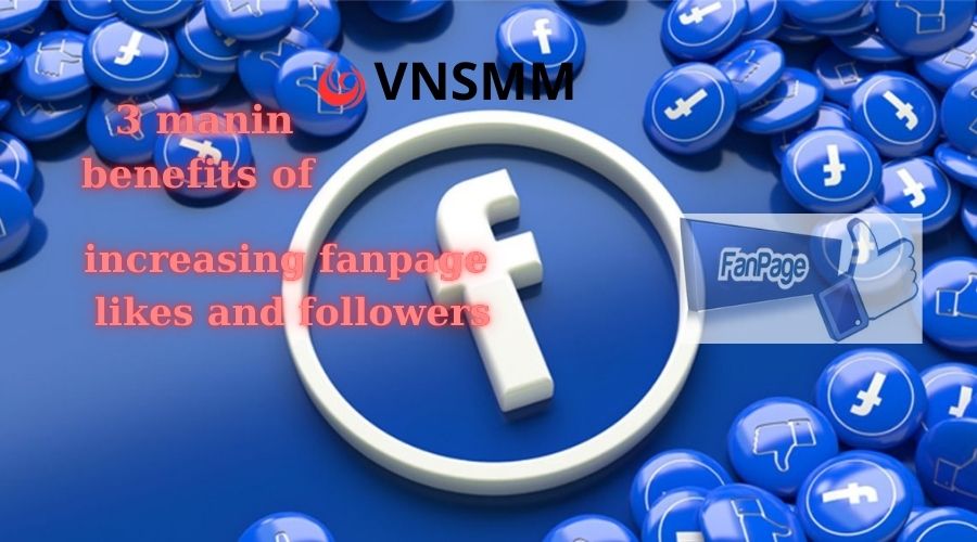 3-main-benefits-of-increasing-fanpage-likes-and-followers-on-your-shops-fanpage